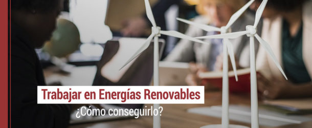 como conseguir trabajar en energias renovables