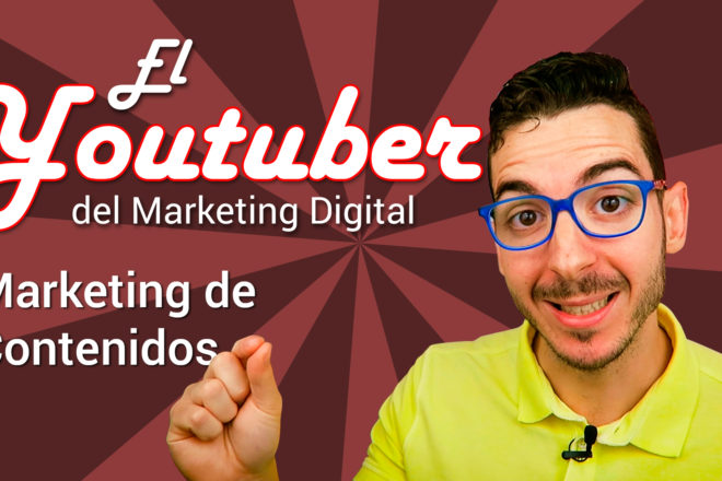 Youtuber Marketing Digital. Marketing de contenidos