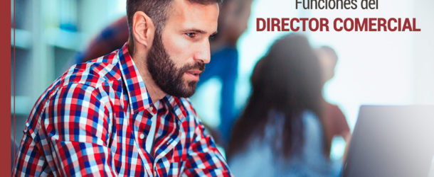 Qué es y qué funciones tiene el director comercial y marketing