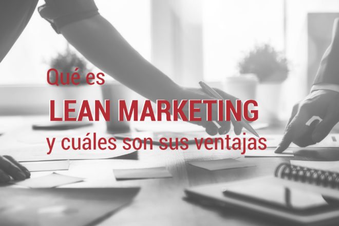 el lean marketing y sus ventajas