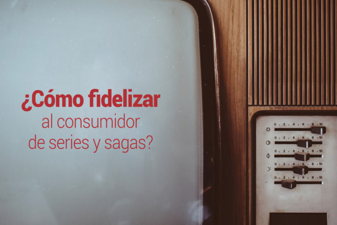 Fidelizar consumidor de series y películas