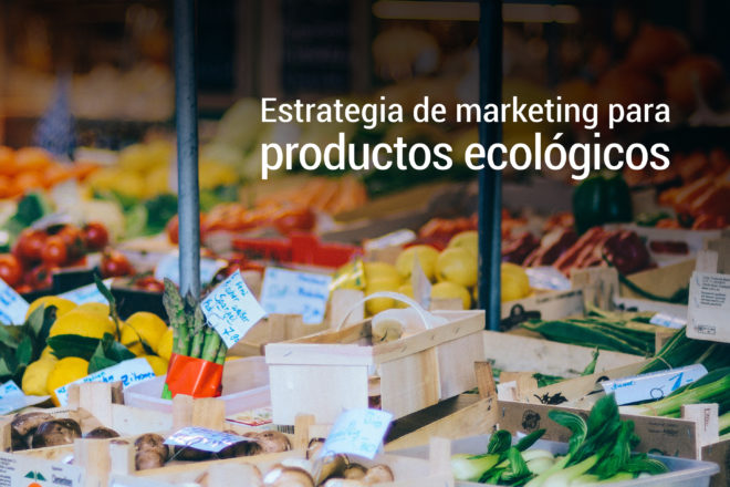 como aplicar la estrategia de marketing en productos ecologicos