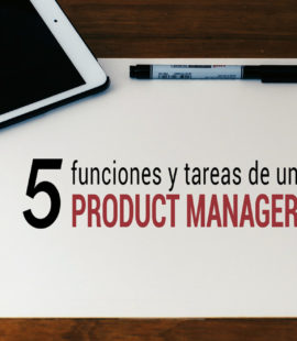 Las 5 funciones y tareas de un product manager