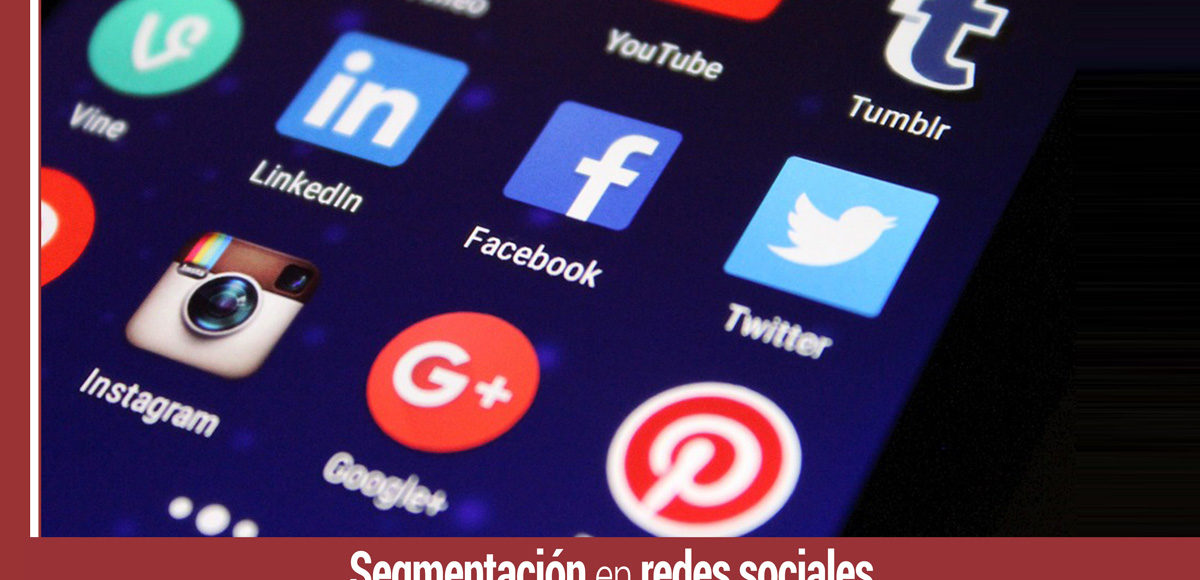 como hacer una correcta segmentacion en redes sociales