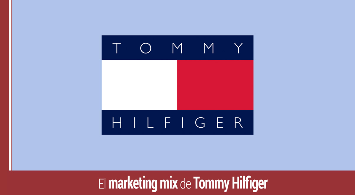 El marketing mix de Tommy Hilfiger y las 4P's de esta empresa de la moda