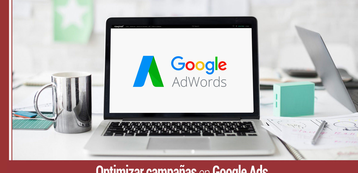 como optimizar campanas en google ads
