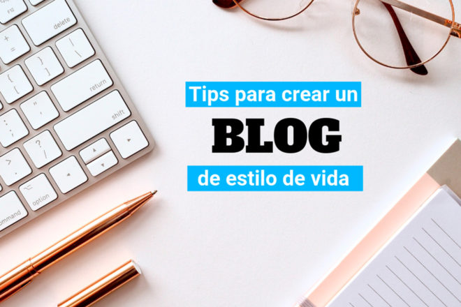 tips para crear un blog de estilo de vida