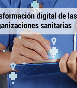 la necesaria transformacion digital de las organizaciones en sanidad
