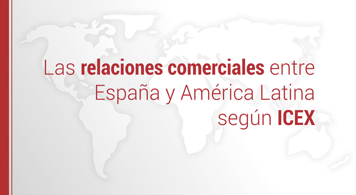 las relaciones comerciales entre espana y america latina segun icex