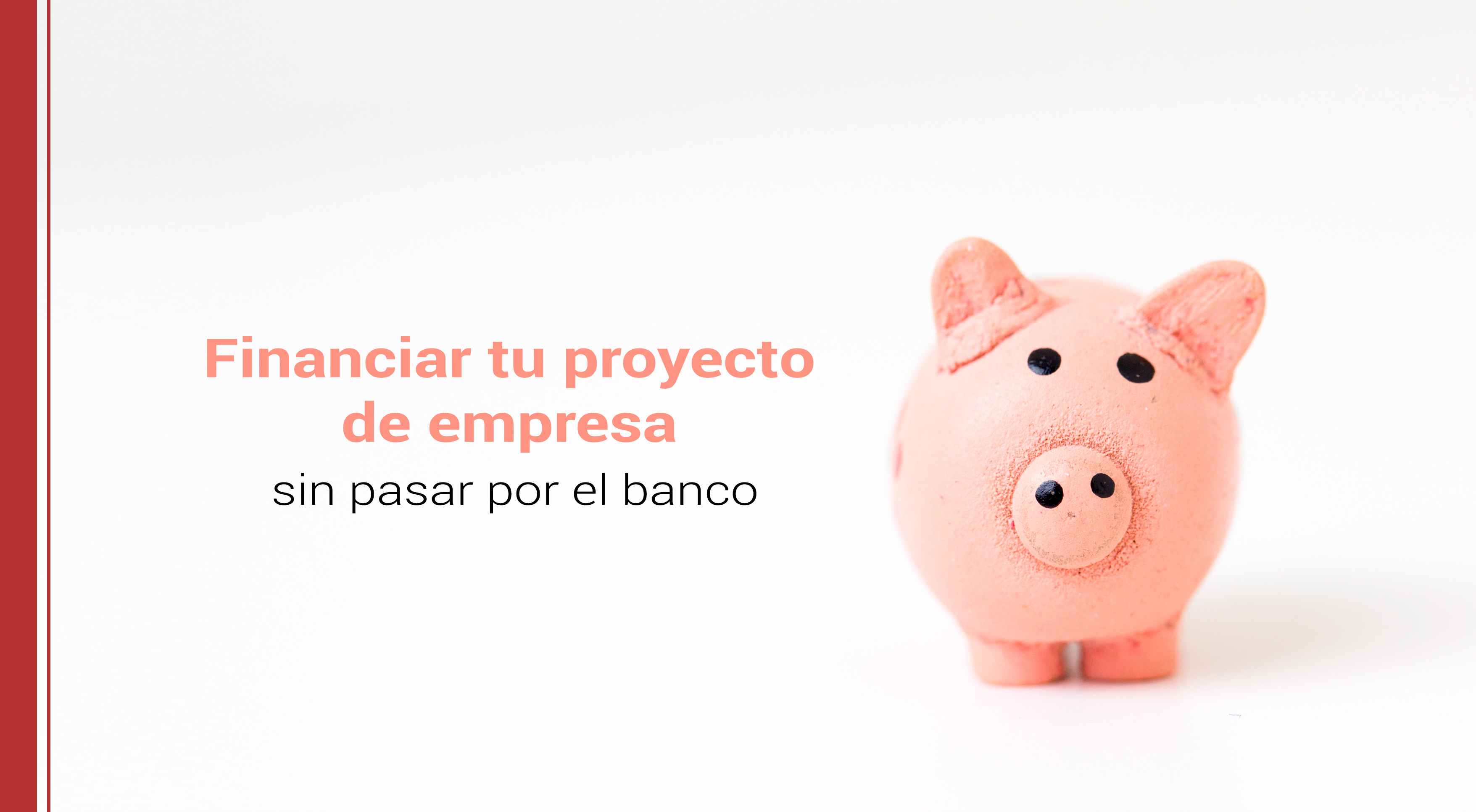 como financiar tu proyecto de empresa sin banco