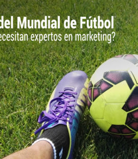 por que se necesitan expertos en marketing para el mundial de futbol