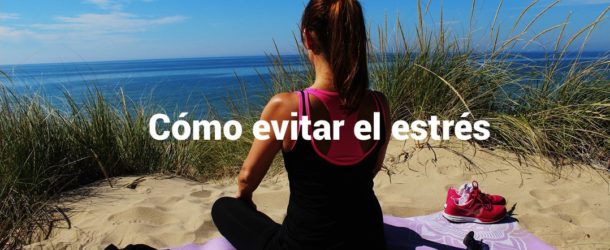 cómo evitar el estrés