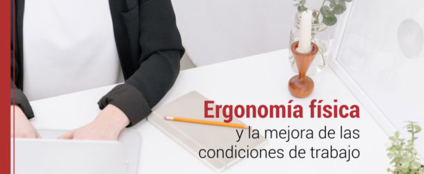 la ergonomia fisica y las condiciones de trabajo