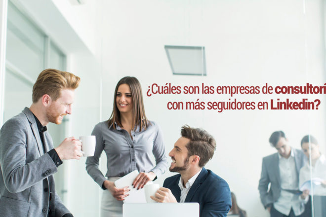 empresas de consultoria con mas seguidores en linkedin