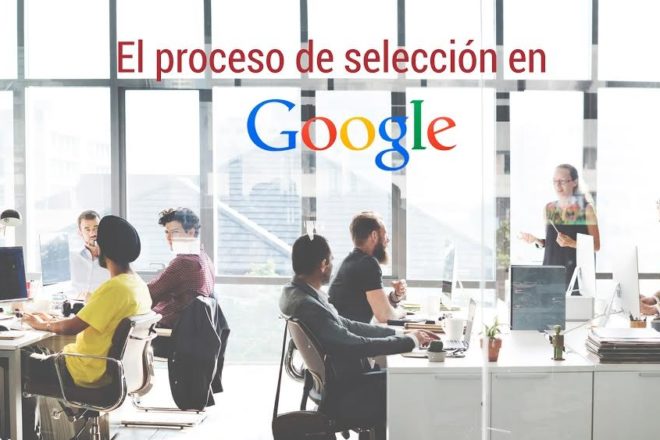 El proceso de selección en Google