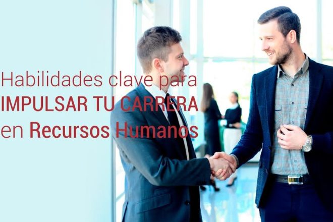 Habilidades clave para impulsar tu carrera en Recursos Humanos