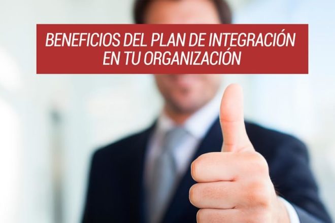 Los beneficios de poner en marcha un plan de integración en tu organización