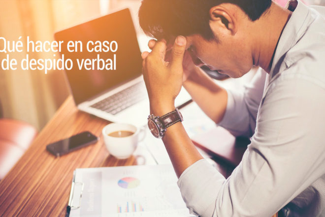Qué hacer en caso de despido verbal