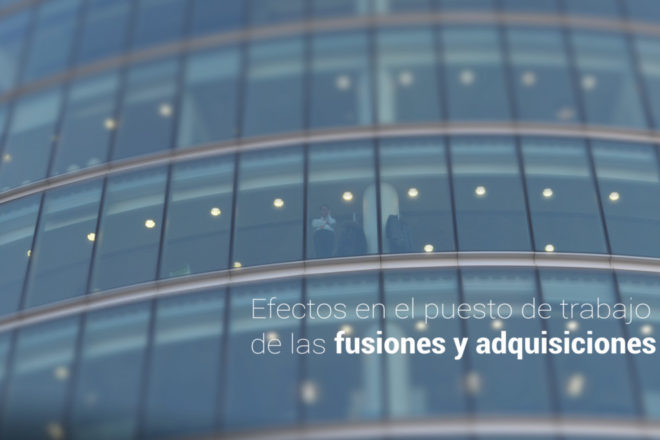Efectos en el puesto de trabajo de las fusiones y adquisiciones
