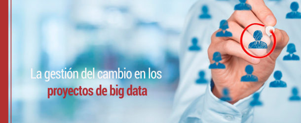 La gestión del cambio en los proyectos de bigdata