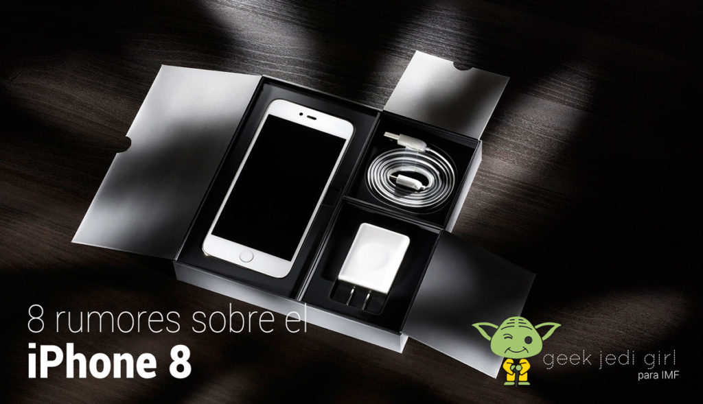 Rumores iPphone 8, precios, características, lanzamiento