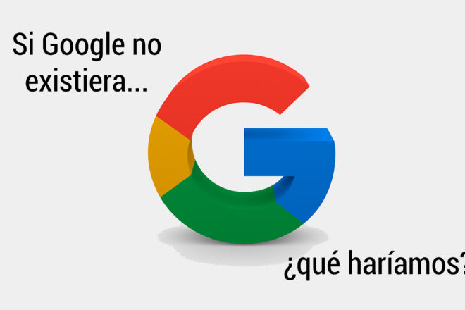 que hacer si google deja de existir