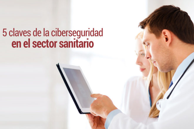 la ciberseguridad en el sector sanitario